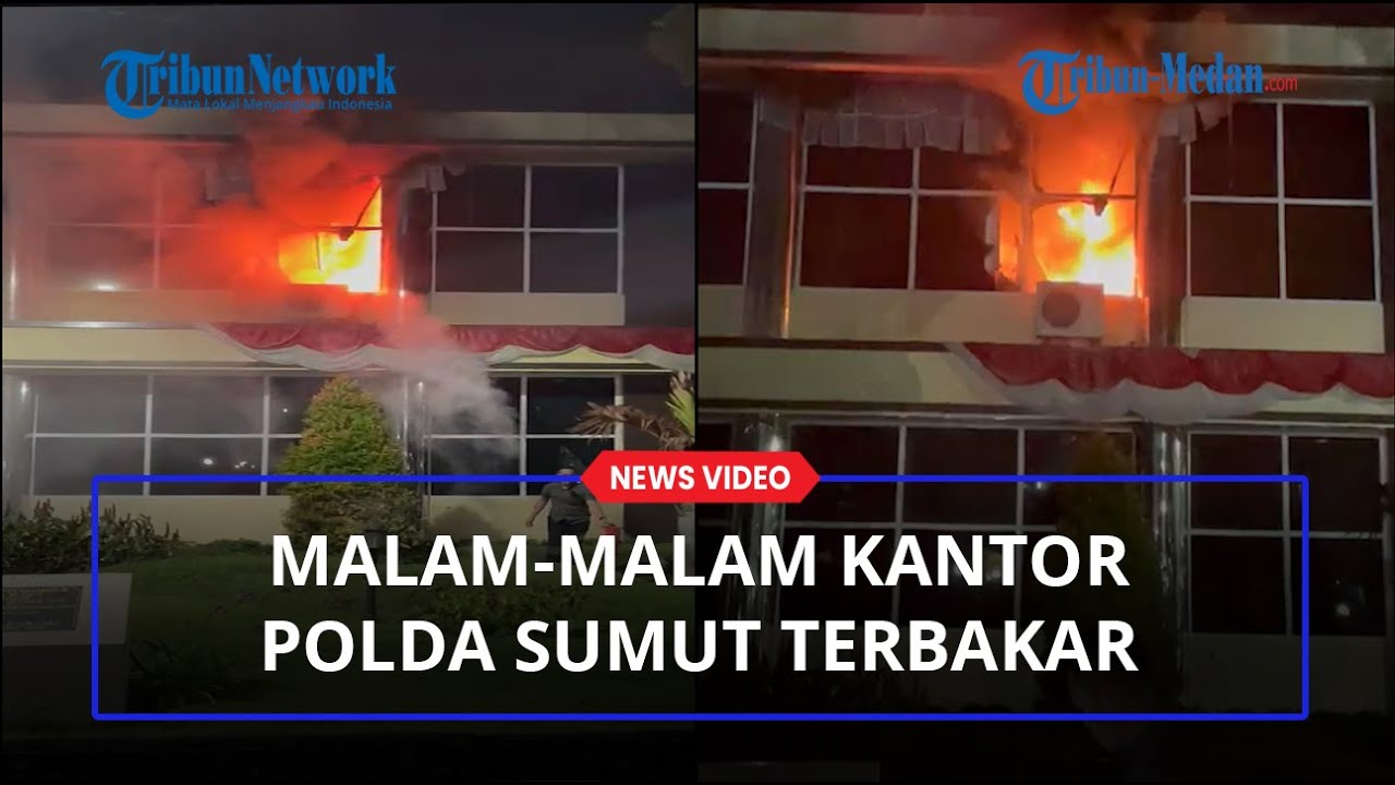 Malam malam Kantor Polda Sumatera Utara Terbakar, Api Membesar dari Gedung Ditkrimsus