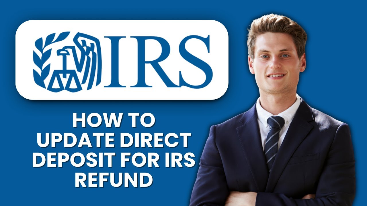 How to Update Direct Deposit for IRS Refund 💳 Step-by-Step Guide to Change Bank Info Safely