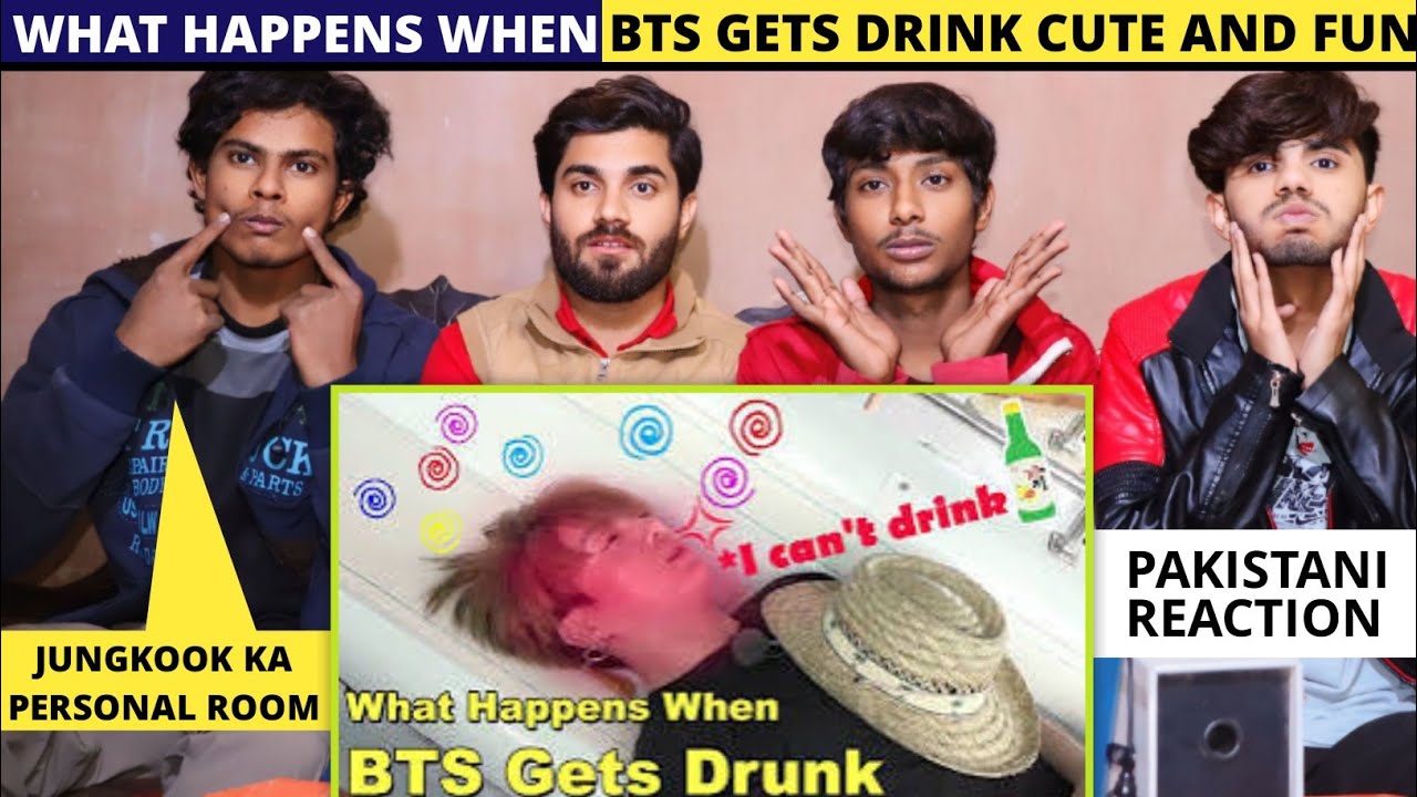 What Happen When Bts Gets Drink - Pakistani Reaction - For You Reaction