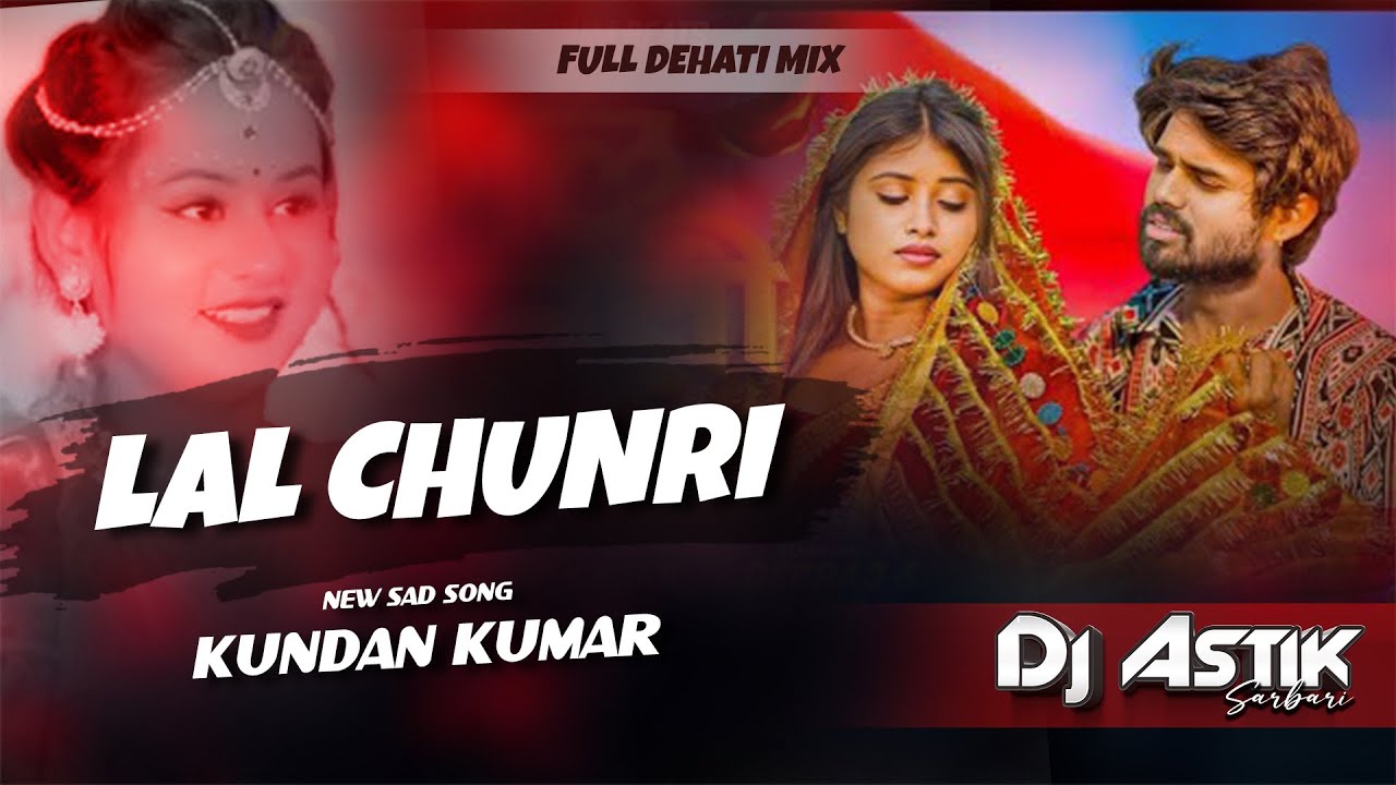 PURULIA NEW DJ SONG || LAL CHUNRI || KUNDAN KUMAR NEW SAD SONG || DJ ASTIK SARBARI