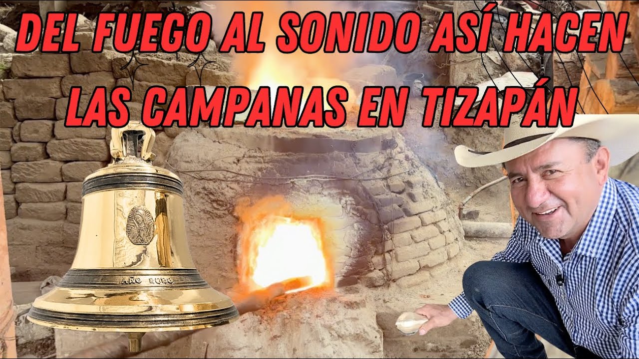 El Arte de crear Campanas en Tizapán
