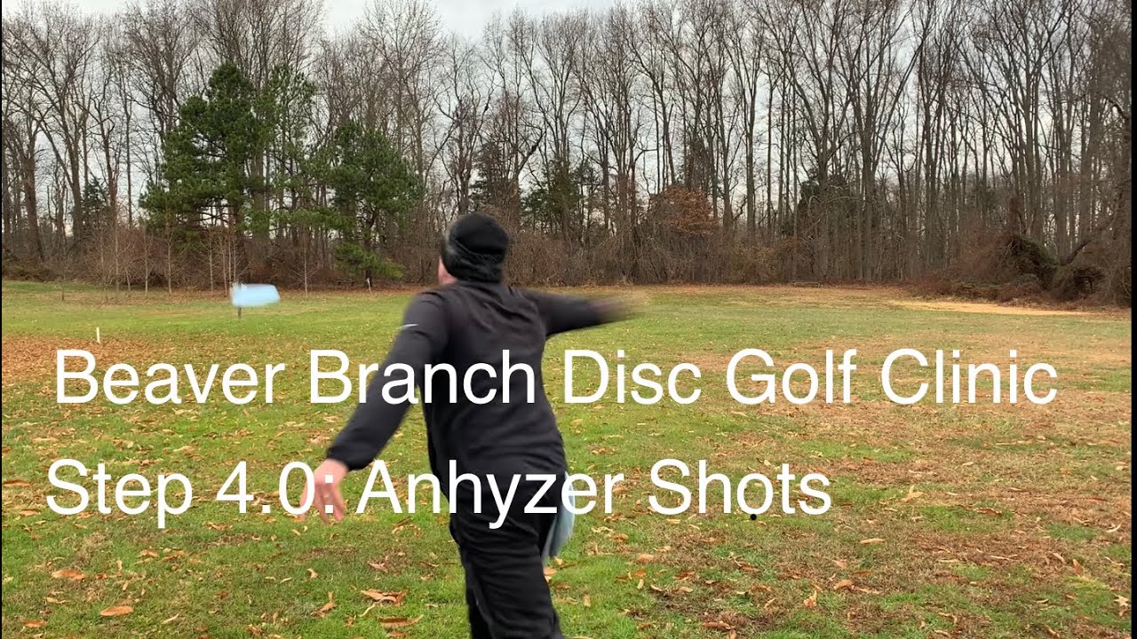 Beaver Branch Disc Golf Clinic Step 4.0: Anhyzer Shots