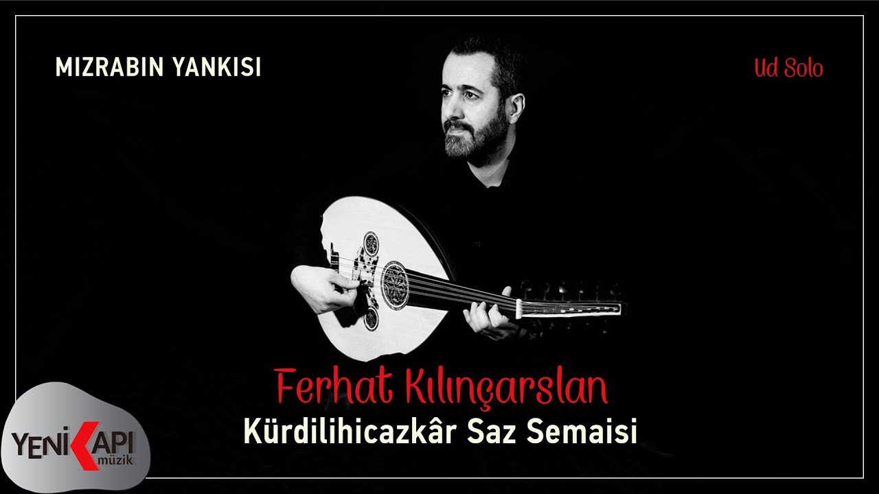 Ferhat Kılınçarslan - Kürdilihicazkâr Saz Semaisi (Ud Solo)