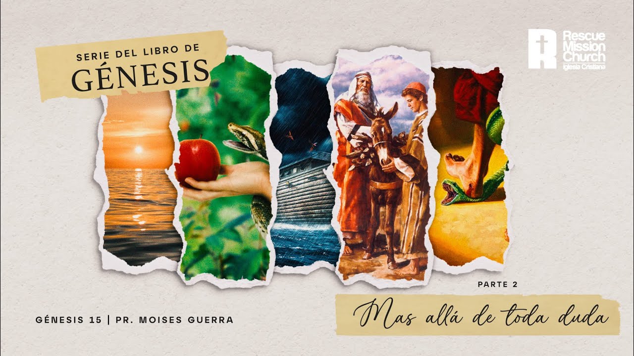 Serie de Génesis - Parte 18: Más allá de toda duda Pt. 2 | Génesis 15 | Pr. Moisés Guerra