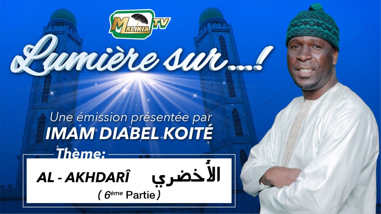 🔴[ DIRECT ] AL- AKHDARÎ : N°6 - LUMIERE SUR AVEC IMAM DIABEL KOITE |  DU 10 JUILLET 2023
