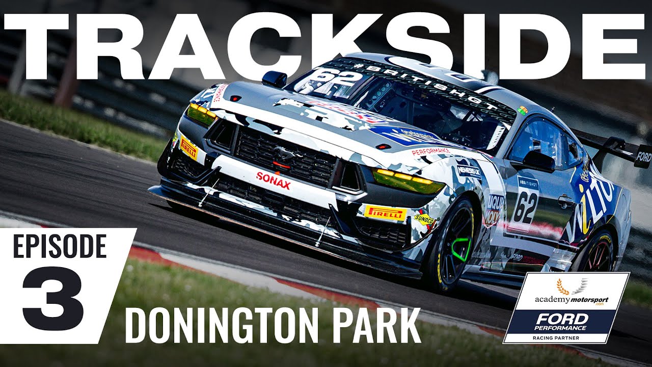 Trackside | Episode Three - Donington | Ford Performance | British GT | Mustang S650 GT4