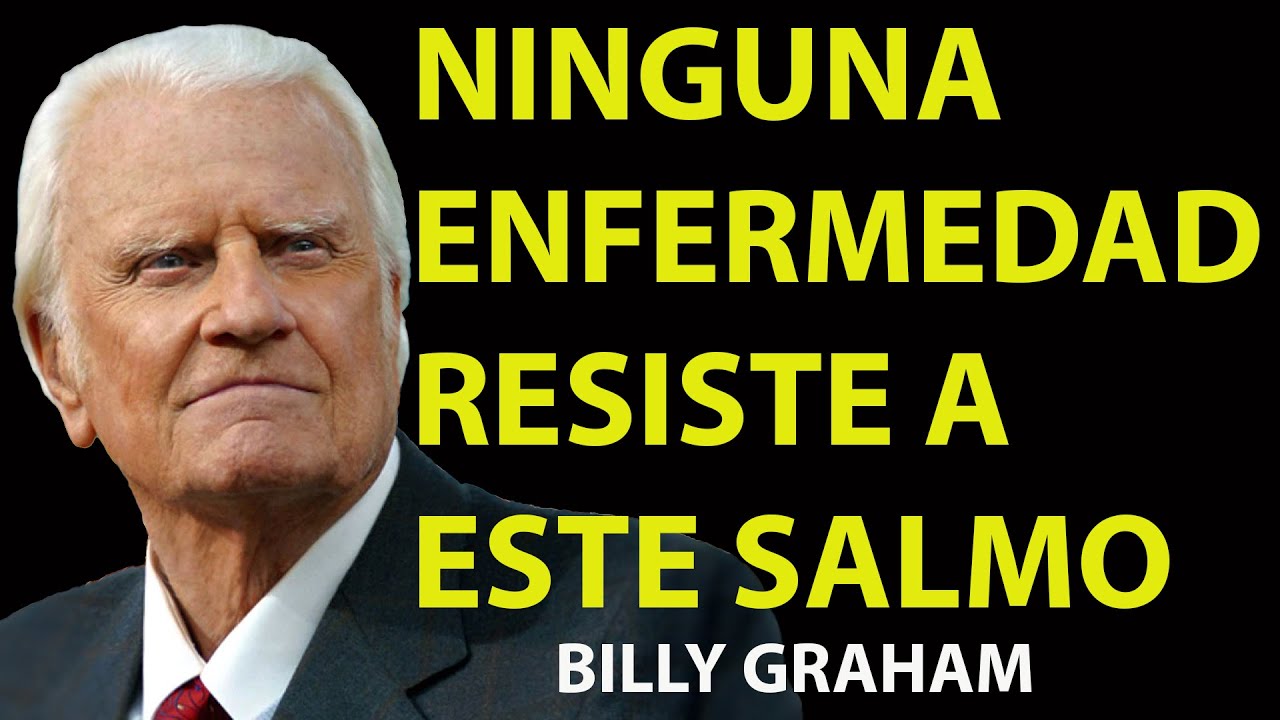 ¡Ni la peor enfermedad soporta la fuerza de este salmo! | Predicas De Billy Graham