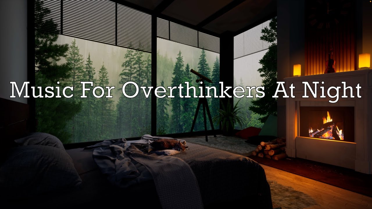 Music for overthinkers at night | This is for when your mind won’t shut up.