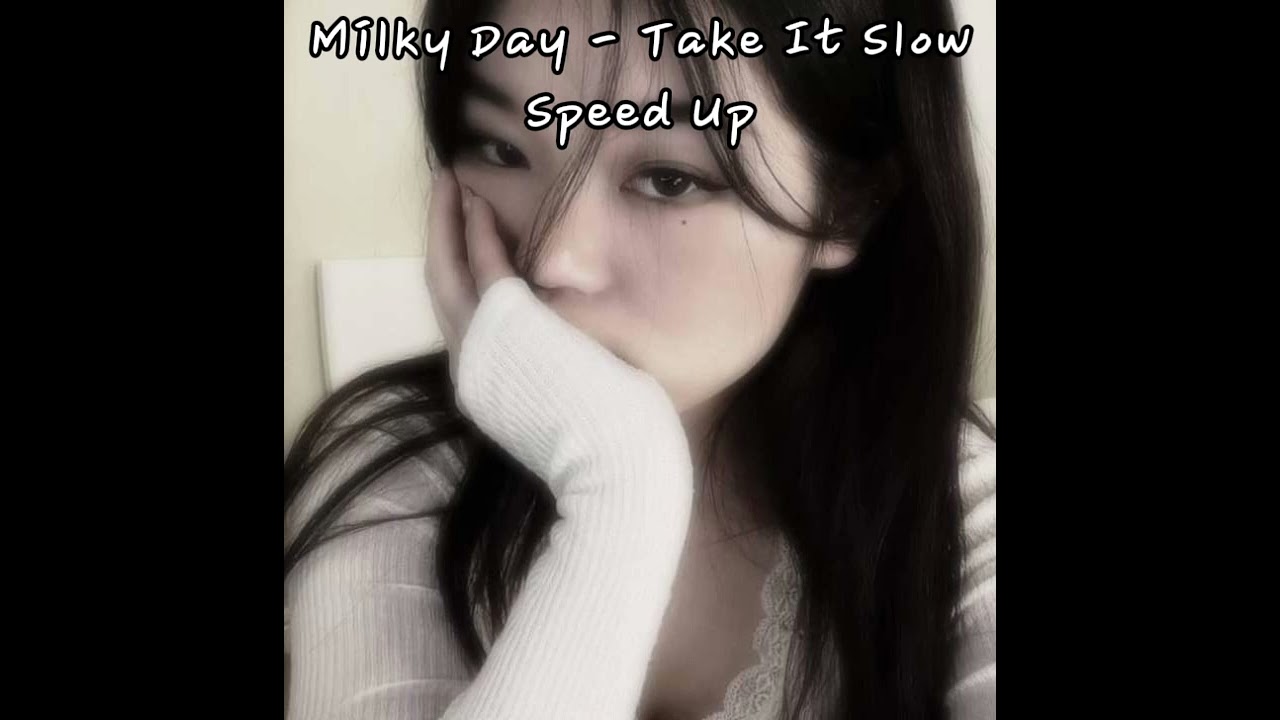 Milky Day - Take It Slow - SPEED/NIGHTCORE version