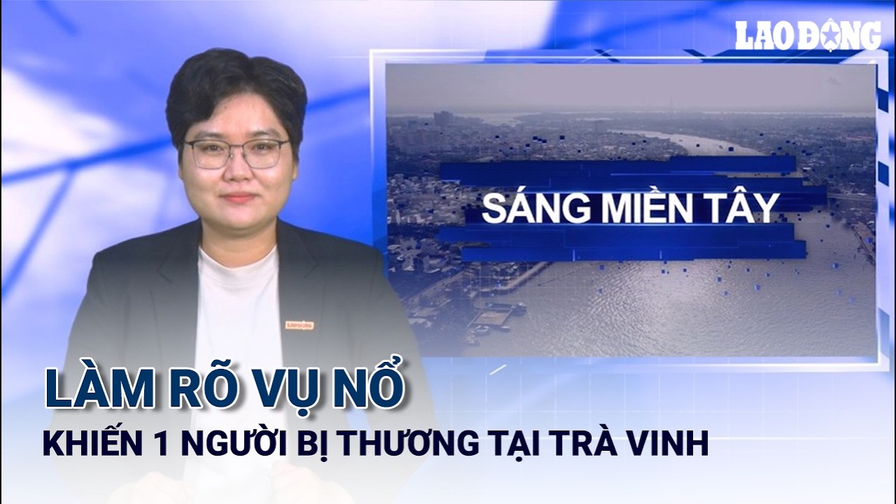 Làm rõ vụ nổ khiến 1 người bị thương tại Bệnh viện Đa khoa Trà Vinh | Báo Lao Động