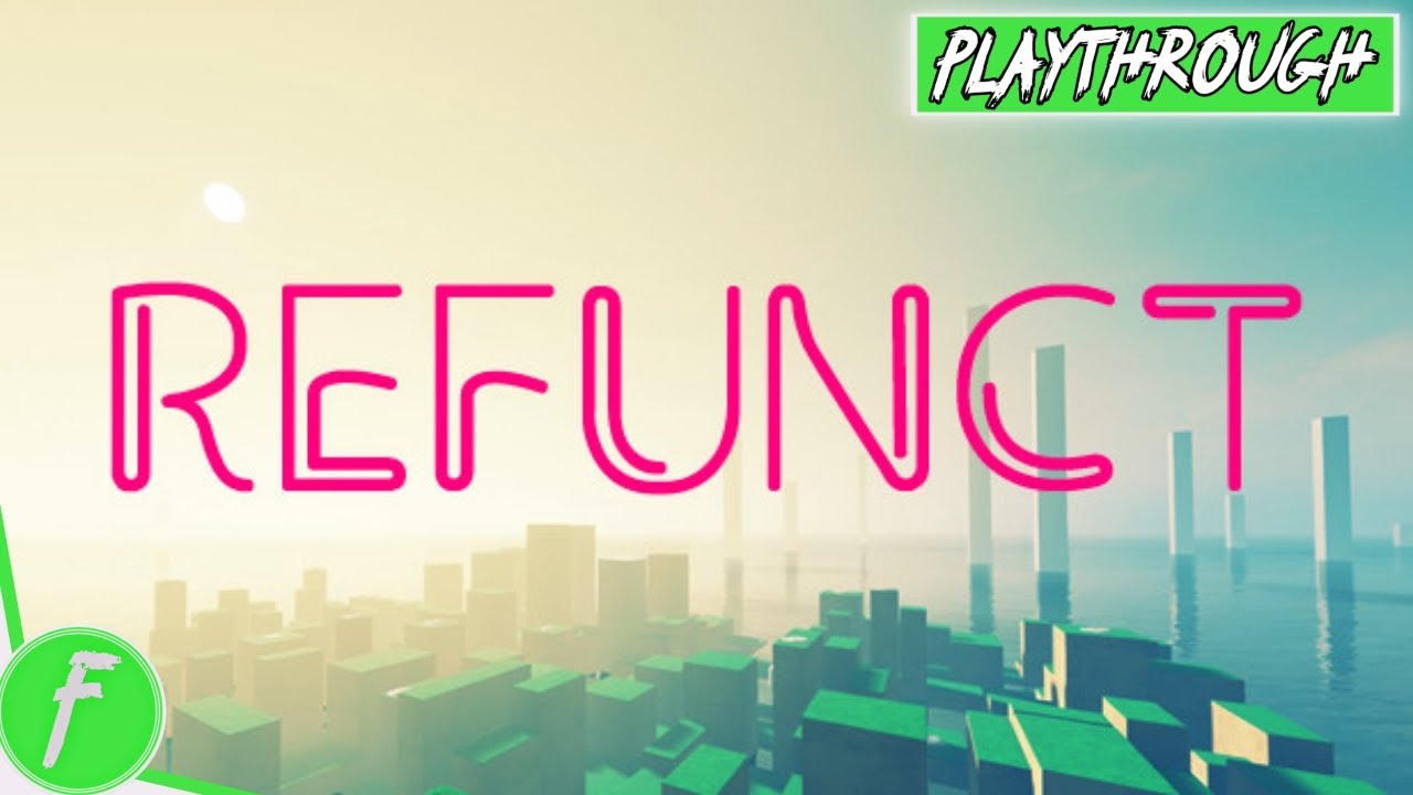 Refunct FULL WALKTHROUGH Gameplay HD (PC) | NO COMMENTARY