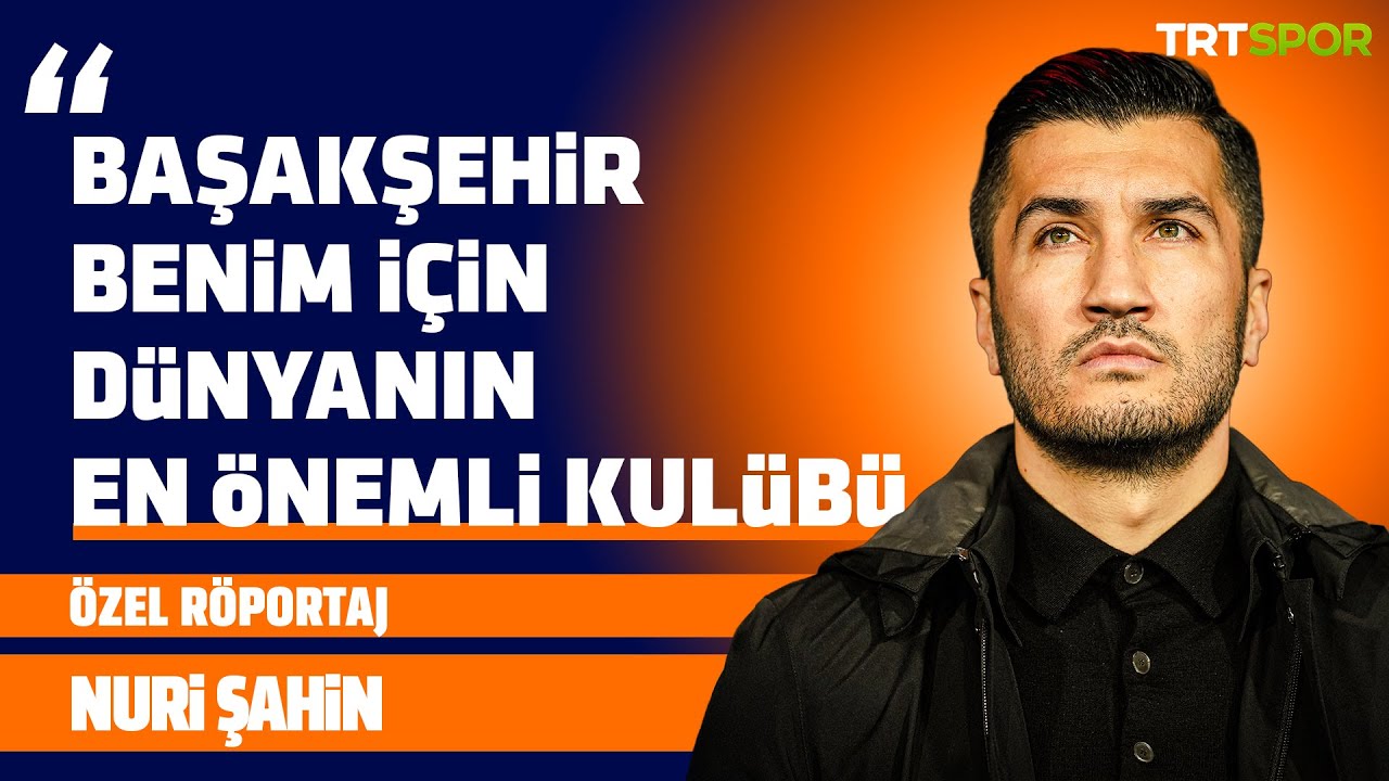 Özel Röportaj - Nuri Şahin | 