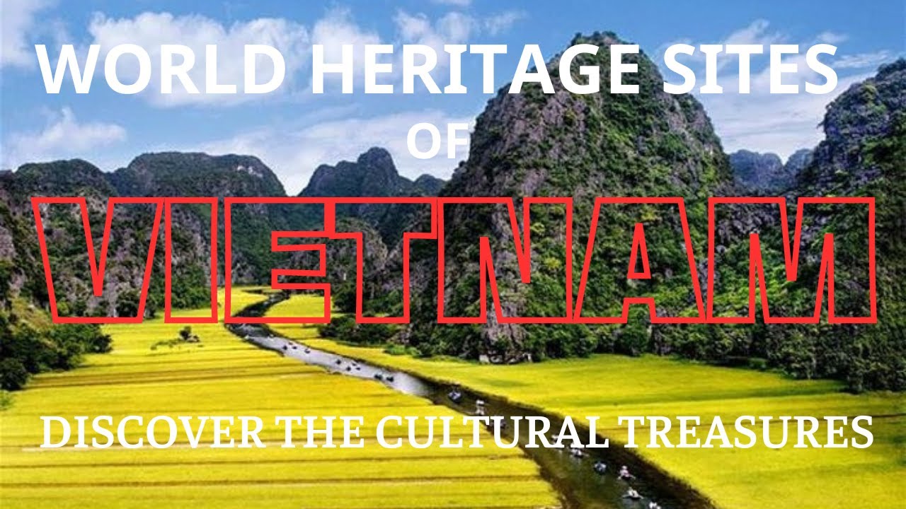 World Heritage Sites of Vietnam | Discover the Cultural Treasures