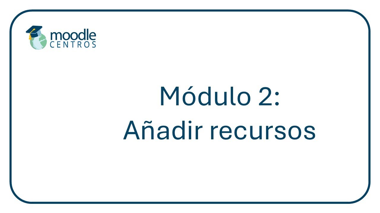 Moodle Centros: añadir recursos (julio 2024)