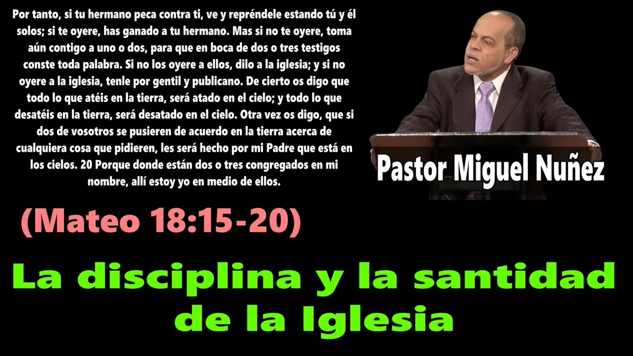 La disciplina y la santidad de la Iglesia (Mateo 18:15-20) Miguel Núñez