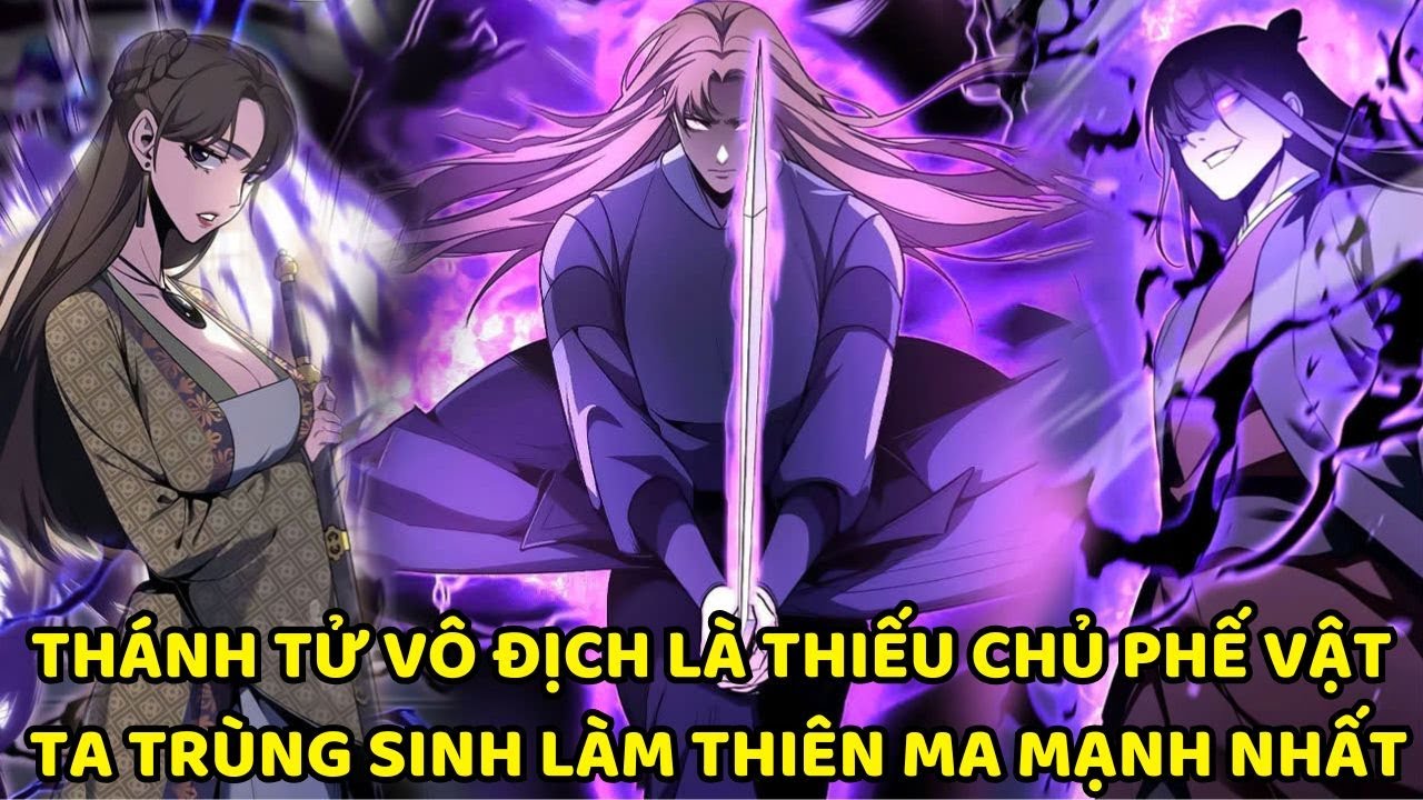 THÁNH TỬ VÔ ĐỊCH LÀ THIẾU CHỦ PHẾ VẬT, TA TRÙNG SINH LÀM THIÊN MA MẠNH NHẤT || REVIEW TRUYỆN TRANH