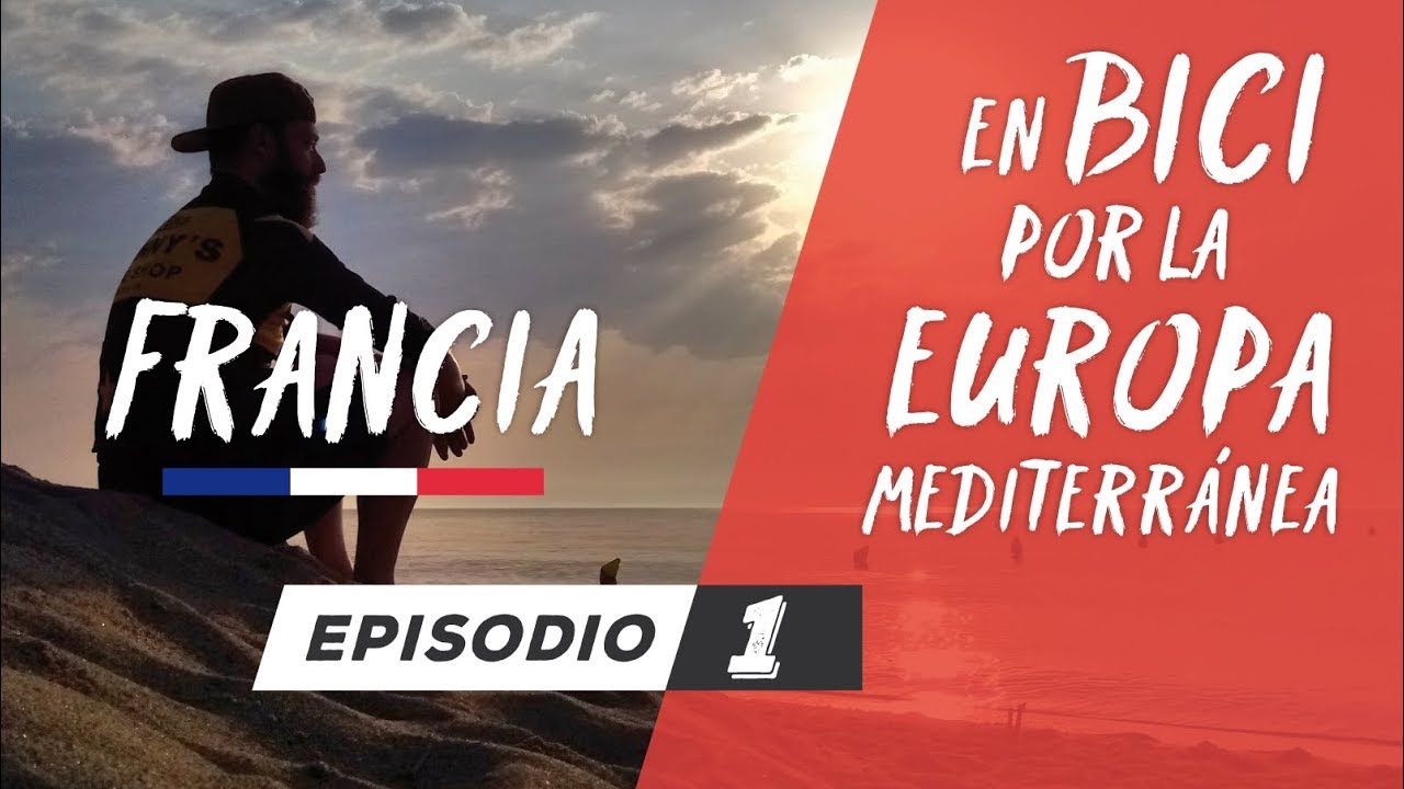🚴‍♂️FRANCIA EN BICICLETA (cicloturismo sin planificar) - EP01 - En bici por la Europa Mediterránea