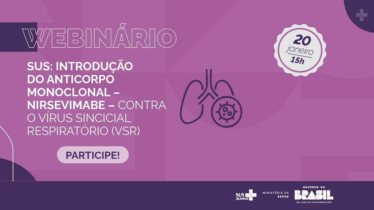 INTRODUÇÃO DO ANTICORPO MONOCLONAL, NIRSEVIMABE, CONTRA O VÍRUS SINCICIAL RESPIRATÓRIO (VSR) NO SUS
