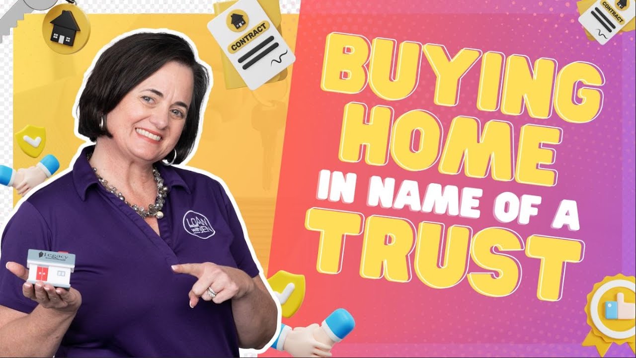 Buying a Home in Name of a Trust
