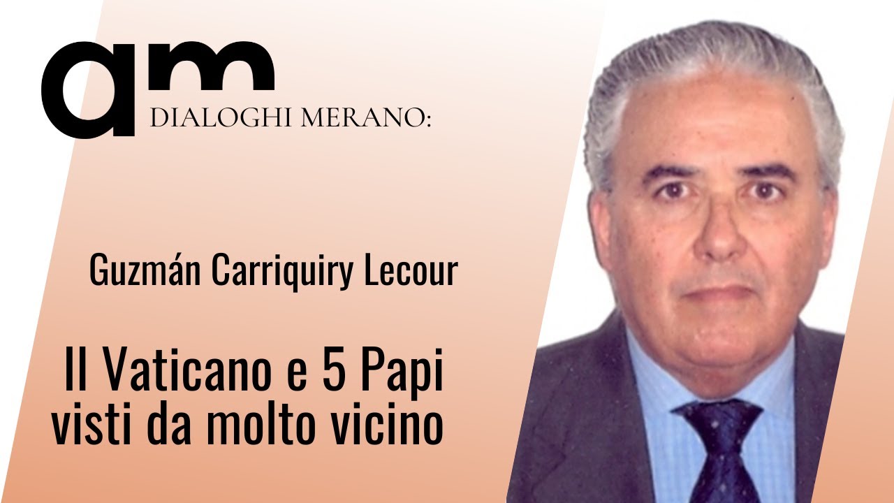 Il Vaticano e 5 Papi visti da molto vicino | Guzmán Carriquiry Lecour | Dialoghi Merano | 2025