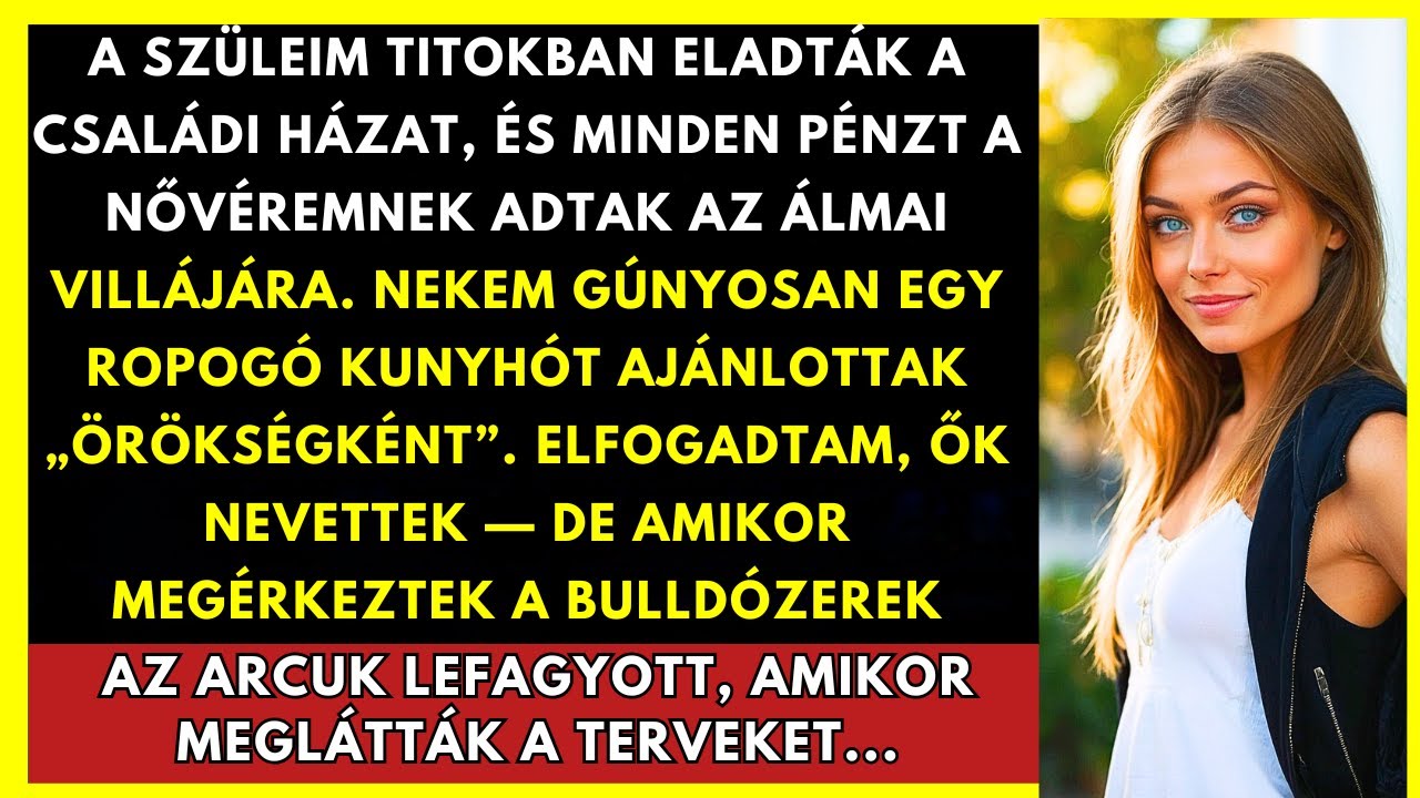 A Szüleim Egy Kúriát Adtak A Nővéremnek, Nekem Meg Egy Kunyhót, Amíg Meg Nem Érkeztek A Bulldózerek