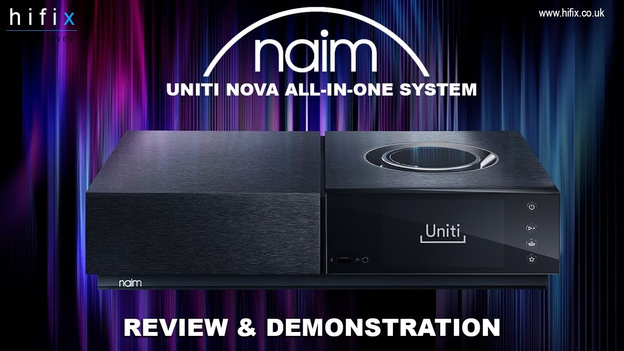 Naim Uniti Nova All-In-One System Review and Demonstration