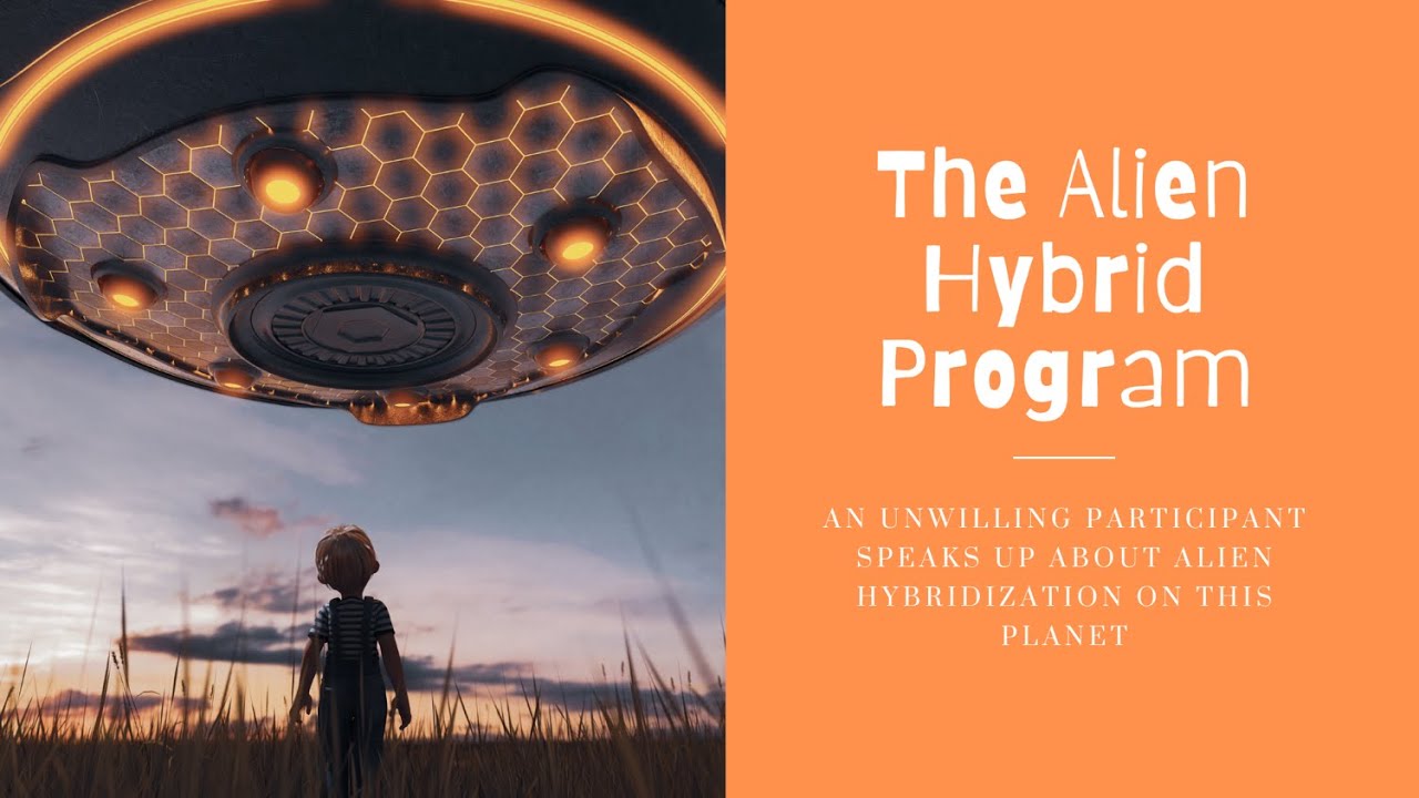 The Alien Hybrid Program - One Unwilling Participant Speaks Up About Alien Hybridization On Earth
