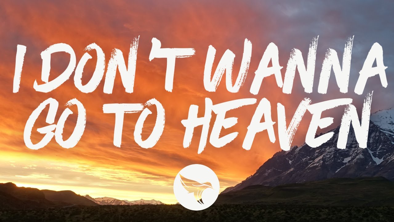 Nate Smith - I Don't Wanna Go to Heaven (Lyrics)