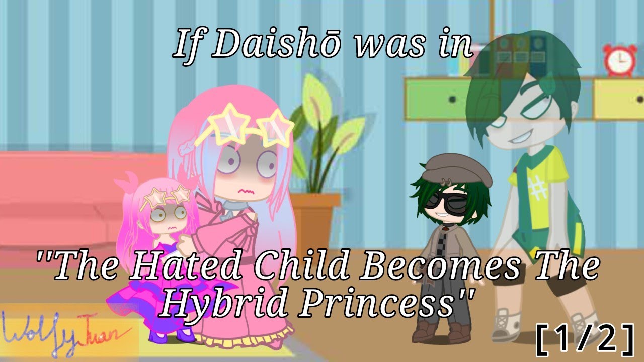 If Daishō was in ''The Hated Child Becomes The Hybrid Princess'' [Part 1/2] | Haikyuu Gacha Club |