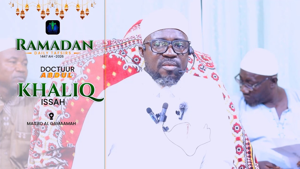 day 06 - DOCTUUR ABDUL-KHALIQ ISSAH - RAMADAN TAFSIR 1447 H (2026) || iSLAMLOG ||Official