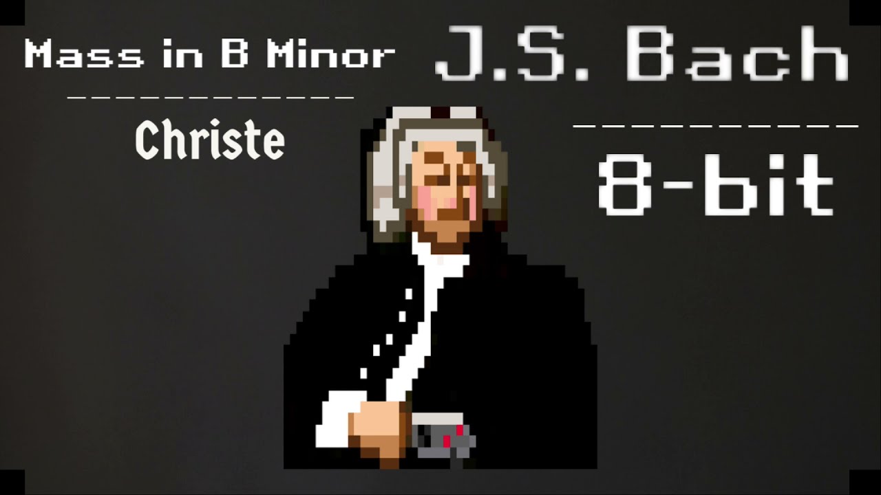 J.S. Bach - (8-bit) Mass in B Minor, Christe
