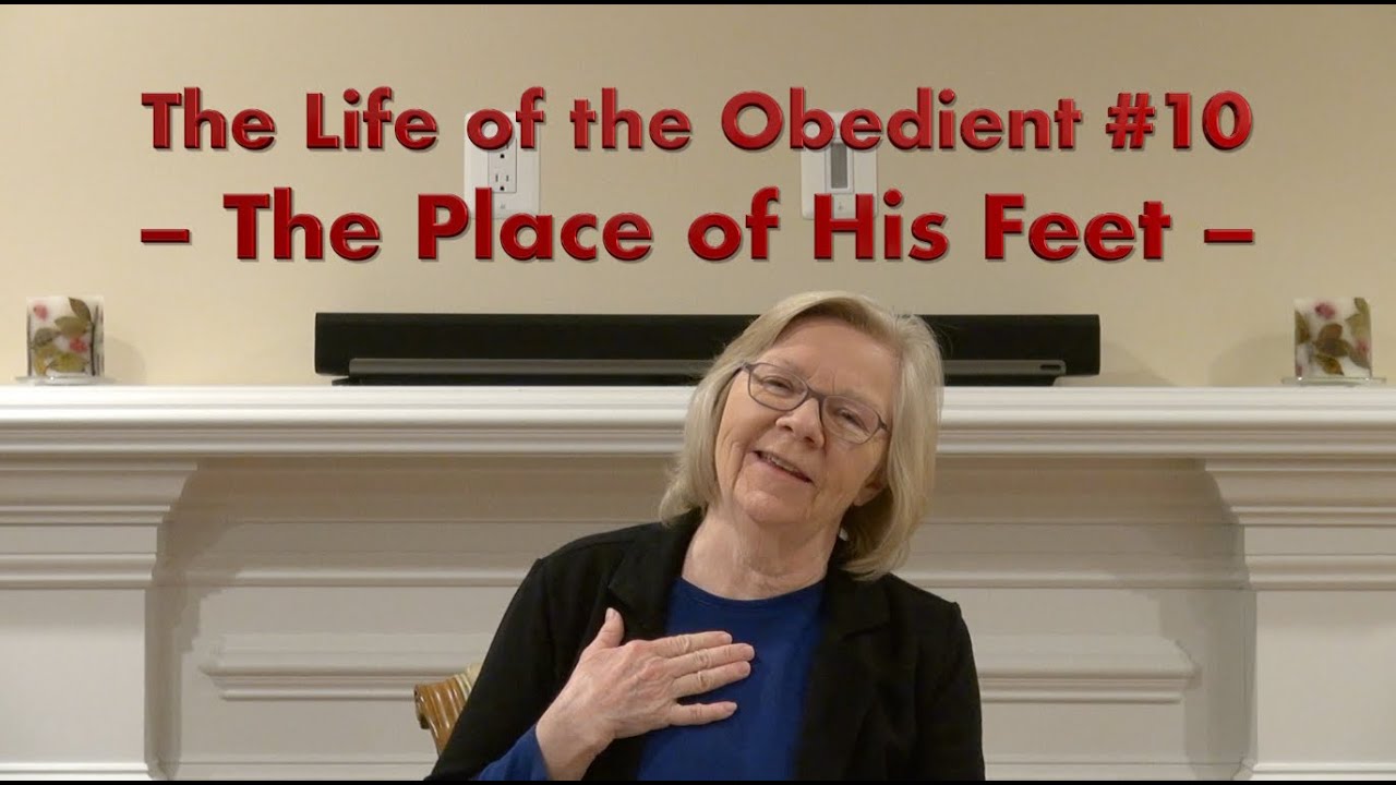The Life of the Obedient #10 – The Place of His Feet