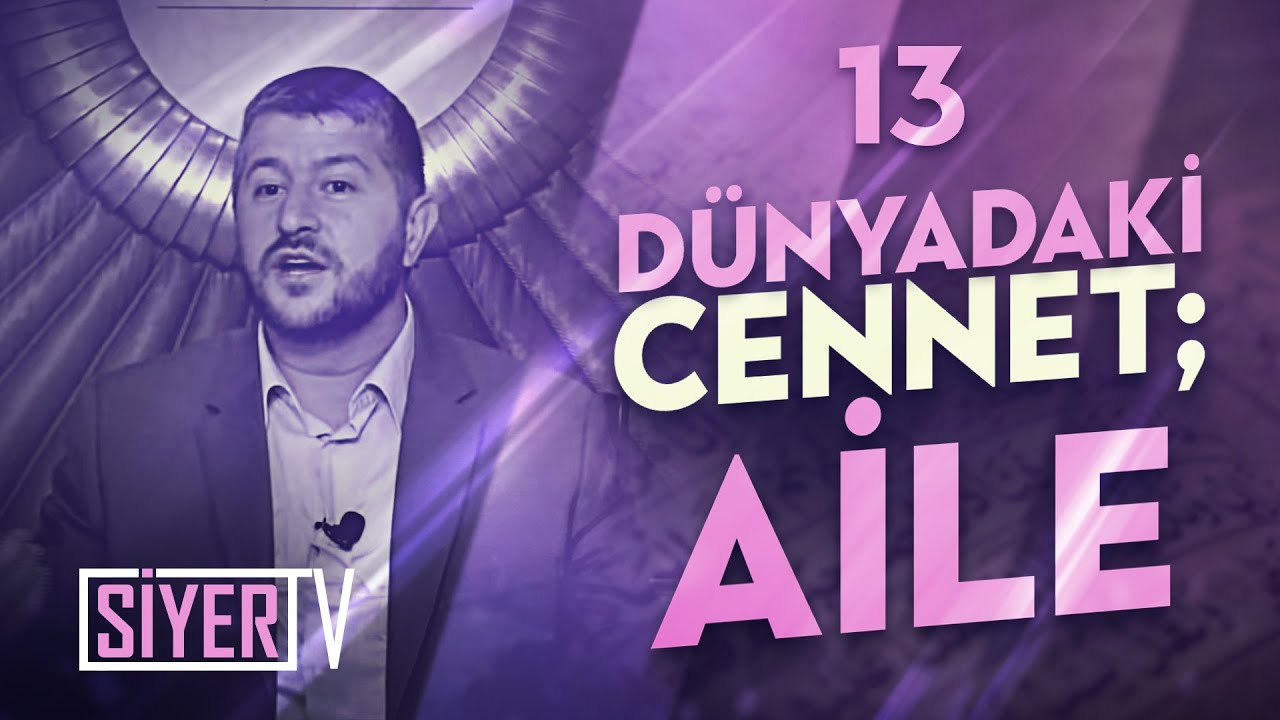Dünyadaki Cennet; Aile / Muhammed Emin Yıldırım (13. Ders)