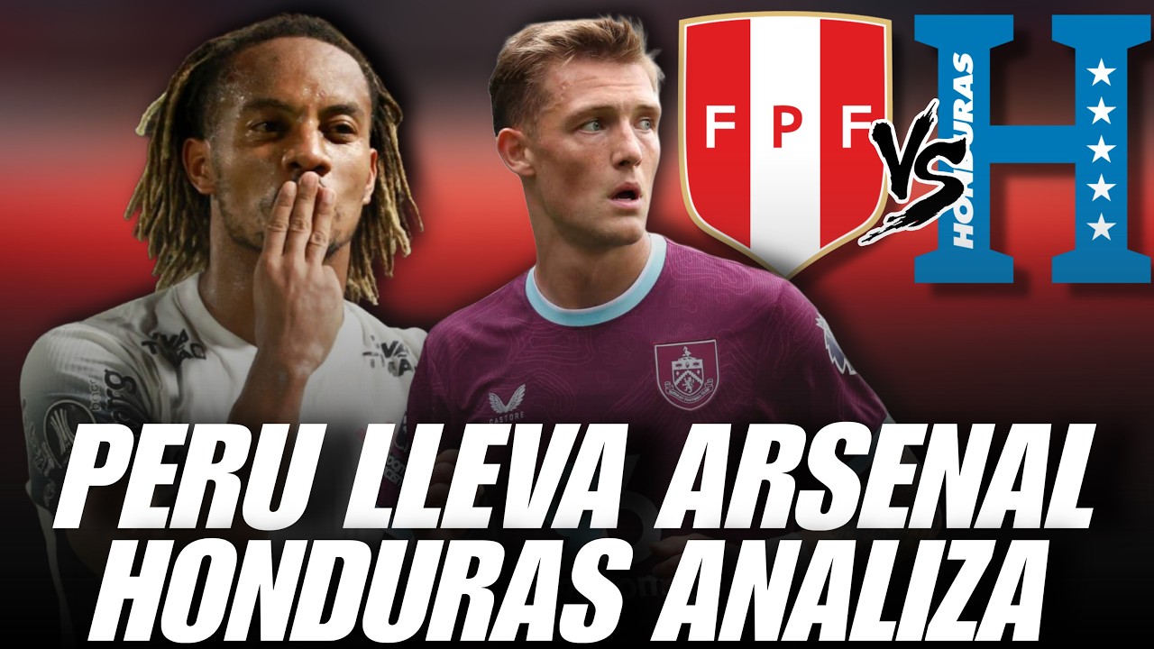 HONDURAS ANTETA A LA CONVOCATORIA DE PERU A ESTOS JUGADORES ENFRENTAREMOS
