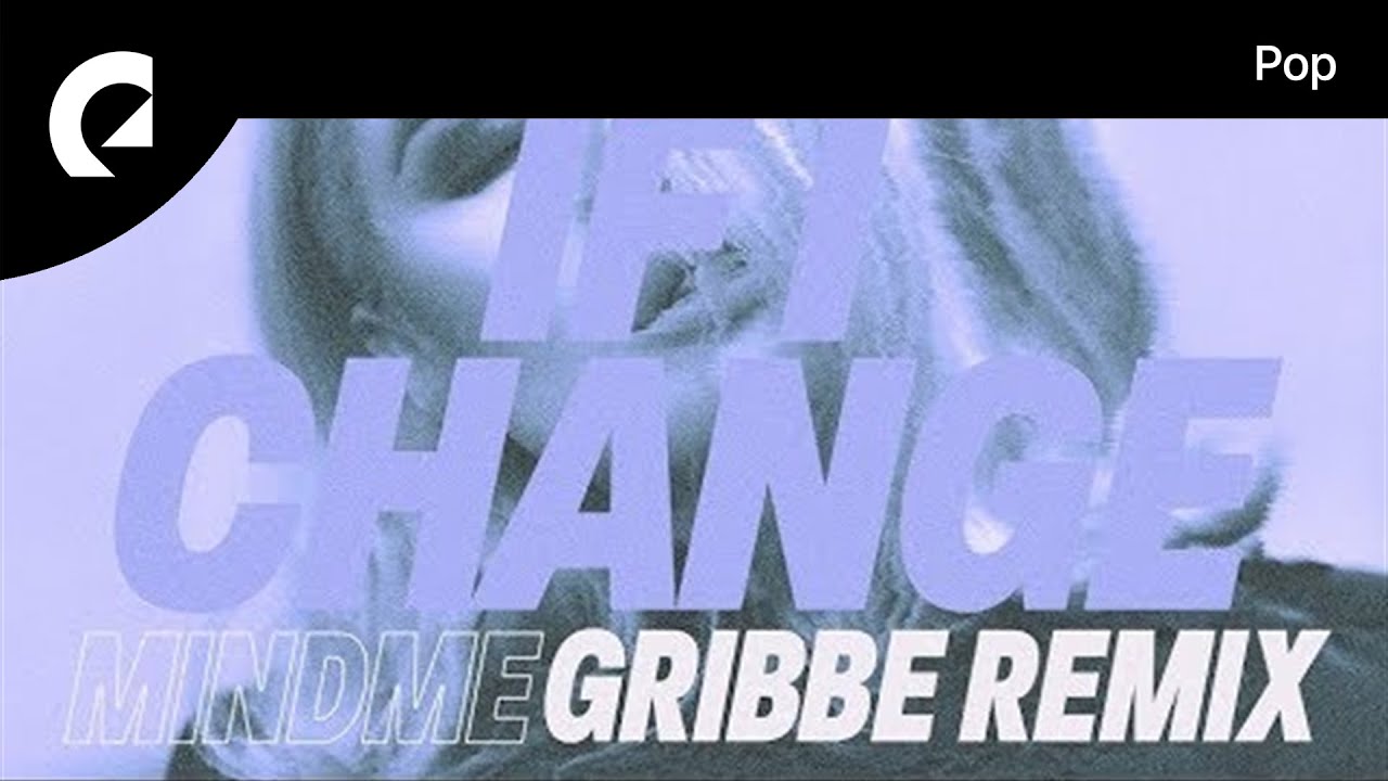 Mindme feat. Gribbe - If I Change (Gribbe Remix)