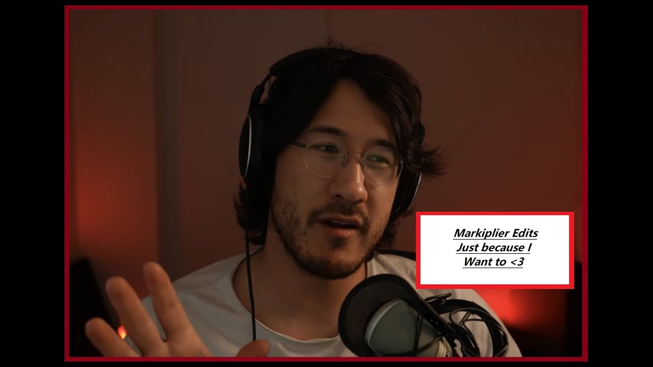 Markiplier Edits because I just wanted to