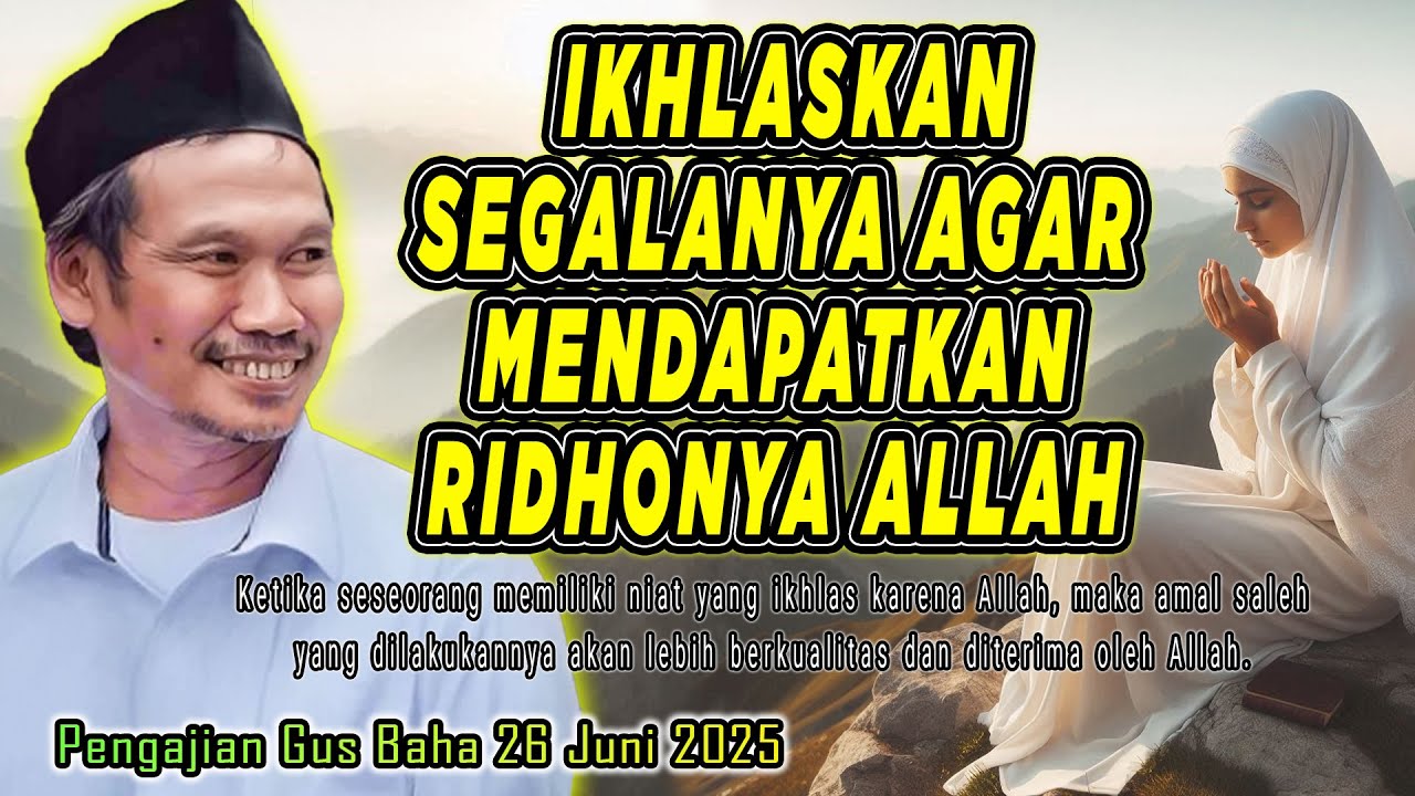 Pengajian Gus Baha - IKHLASKAN SEGALANYA DEMI BERHARAP RIDHO ALLAH