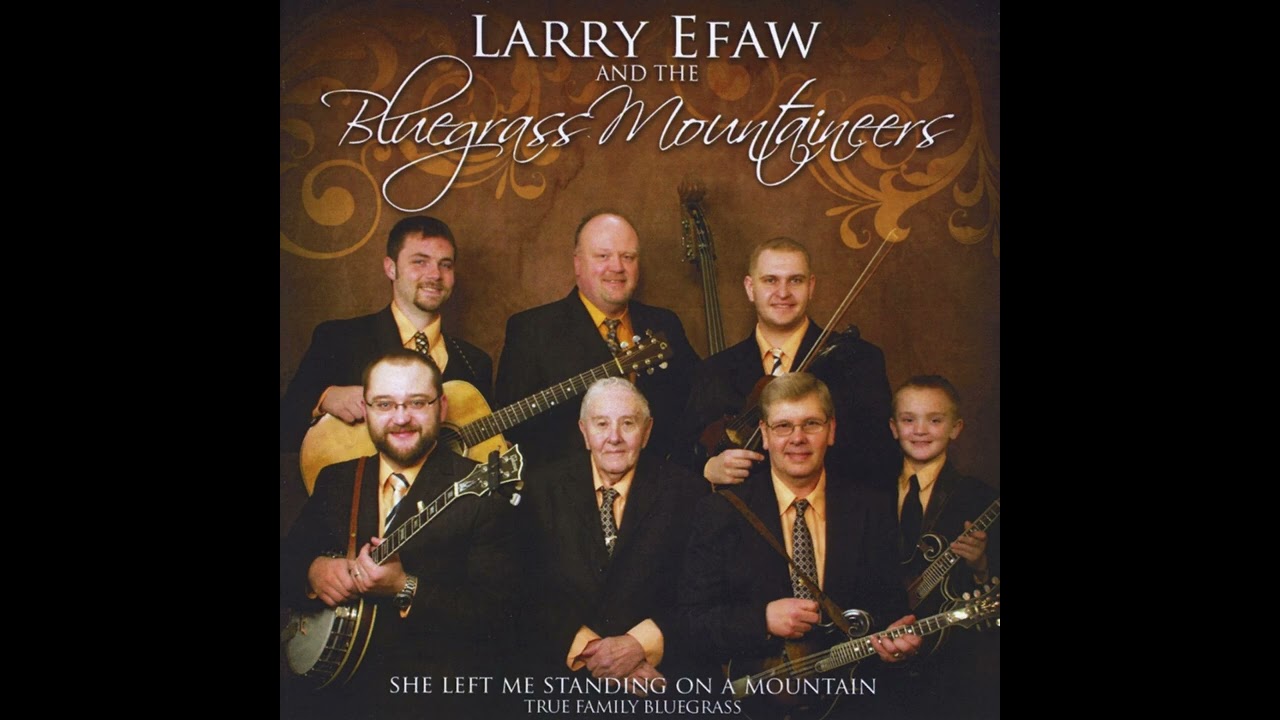 She Left Me Standing On A Mountain [2013] - Larry Efaw And The Bluegrass Mountaineers