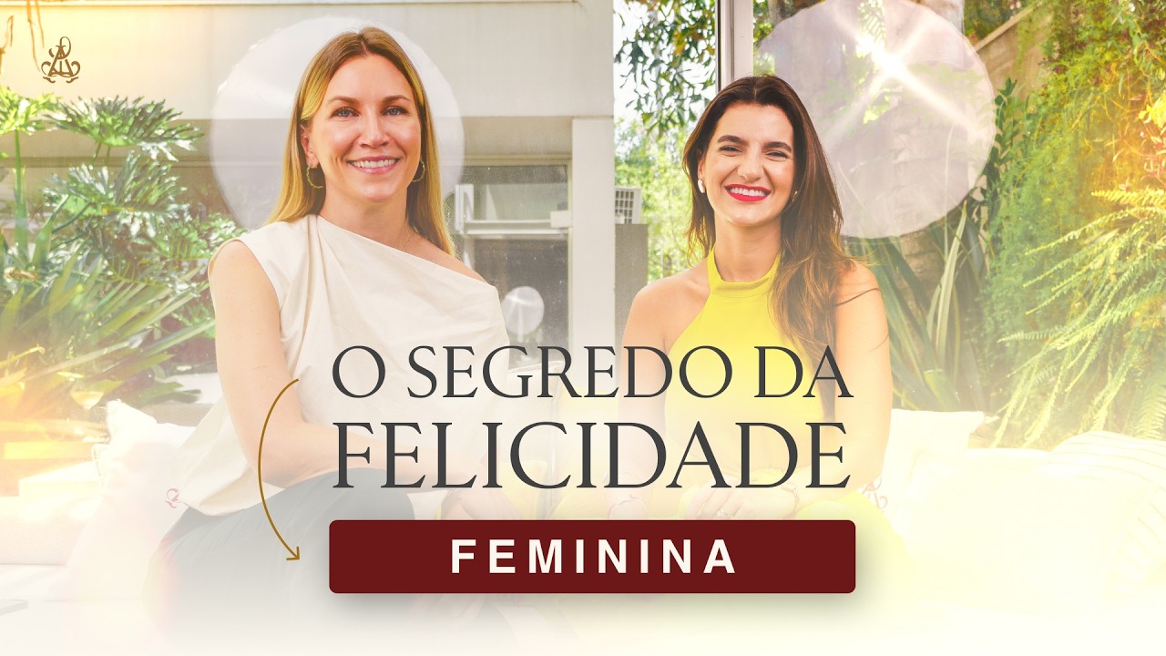 Como usar o seu feminino para ser uma mulher feliz? Com Anne Lottermann - Ana Lisboa