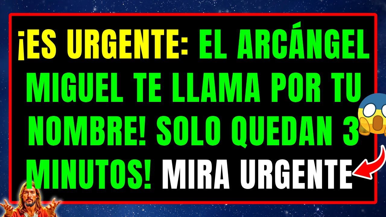 ¡DIOS DICE QUE ES URGENTE: EL ARCÁNGEL MIGUEL TE LLAMA POR TU NOMBRE — SOLO QUEDAN 3 MINUTOS!