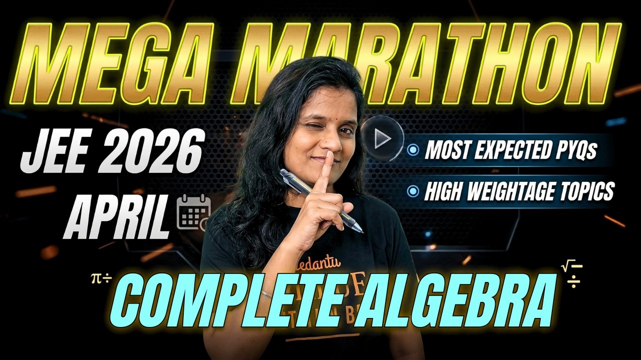 JEE 2026 April | Complete Algebra Mega Marathon 🔥 Most Expected PYQs + High Weightage Topics