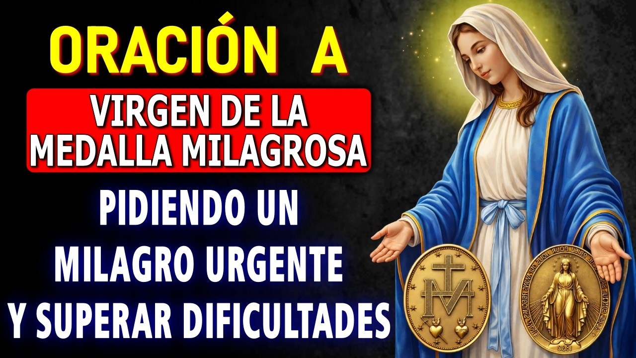 REZA AHORA A LA VIRGEN DE LA MEDALLA MILAGROSA 🙏 ORACIÓN PODEROSA PARA UN MILAGRO URGENTE