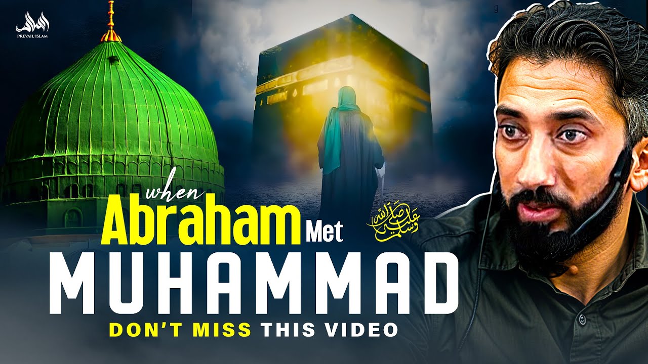 WHEN ABRAHAM MET MUHAMMAD (ﷺ) DONT MISS THIS VIDEO | Nouman Ali Khan