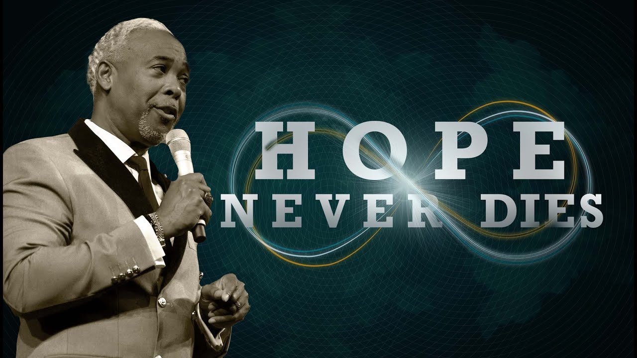 Hope Never Dies | Bishop Dale C. Bronner