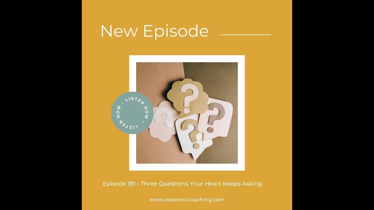 Seasons of Joy Podcast: Ep. 181 - Three Questions Your Heart Keeps Asking