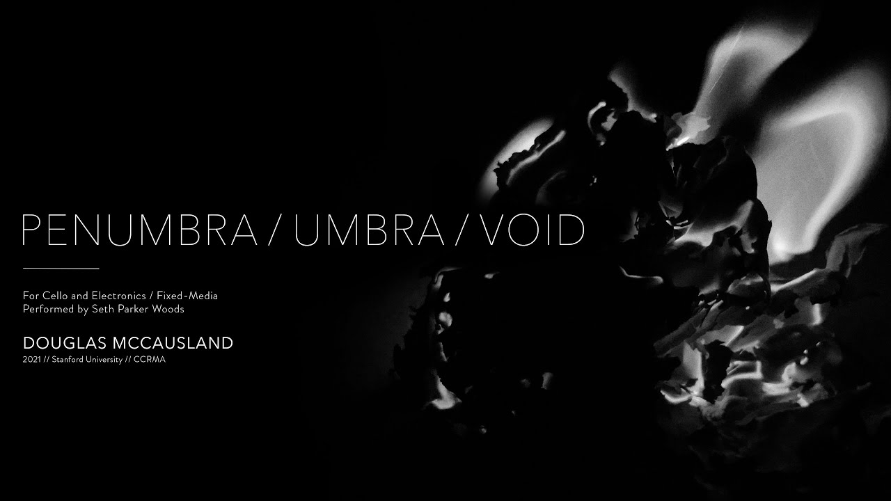 Penumbra / Umbra / Void (2021) // for Cello and Electronics (Binaural Audio)