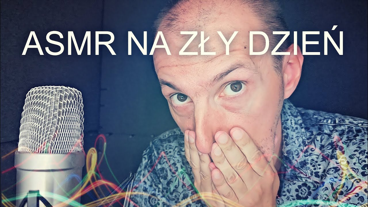 ASMR na zły dzień. Co zrobić by poczuć się dobrze?