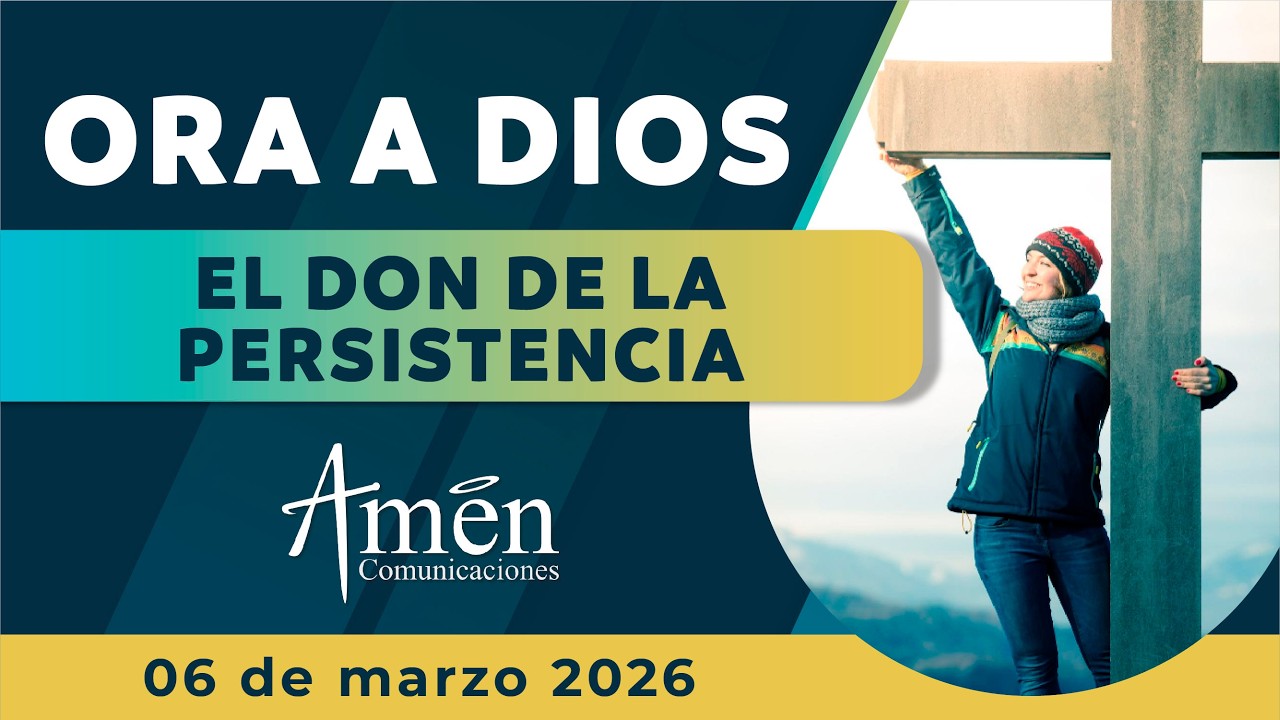 Oración de hoy Viernes 06 Marzo de 2026 | El poder de Dios l Amén Comunicaciones