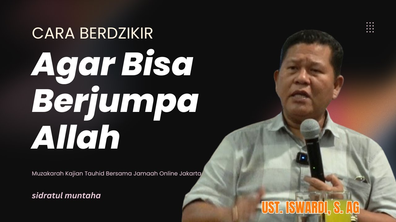 CARA BERDZIKIR AGAR BERJUMPA ALLAH | USTADZ ISWARDI, S. AG