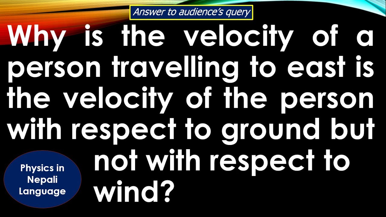 Why is the velocity of a person travelling to east is the velocity of the person w.r.t. ground ?